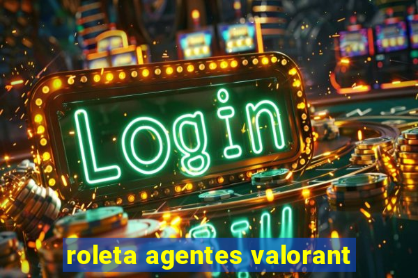 roleta agentes valorant